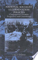 National Socialist extermination policies : contemporary German perspectives and controversies