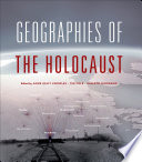 Geographies of the Holocaust