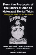 From the Protocols of the elders of Zion to holocaust denial trials : challenging the media, the law and the academy