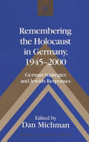 Remembering the Holocaust in Germany, 1945-2000 : German strategies and Jewish responses