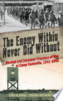 "The enemy within never did without" : German and Japanese prisoners of war at Camp Huntsville, 1942-1945