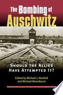 The bombing of Auschwitz : should the allies have attempted it?