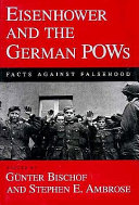 Eisenhower and the German POWs : facts against falsehood