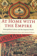 At home with the empire : metropolitan culture and the imperial world