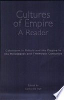 Cultures of empire : a reader : colonizers in Britain and the Empire in the nineteenth and twentieth centuries
