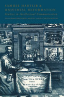 Samuel Hartlib and universal reformation : studies in intellectual communication