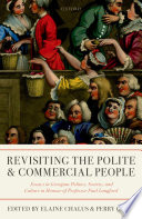 Revisiting the polite and commercial people : essays in Georgian politics, society, and culture in honour of professor Paul Langford