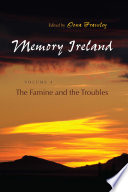 Memory Ireland. Volume 3, The Famine and the Troubles