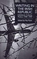 Writing in the Irish Republic : literature, culture, politics 1949-1999
