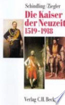 Die Kaiser der Neuzeit, 1519-1918 : Heiliges Römisches Reich, Österreich, Deutschland