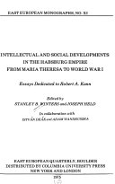 Intellectual and social developments in the Habsburg Empire from Maria Theresa to World War I : essays dedicated to Robert A. Kann