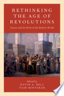 Rethinking the age of revolutions : France and the birth of the modern world