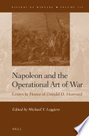 Napoleon and the operational art of war : essays in honor of Donald D. Horward