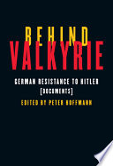 Behind Valkyrie : German resistance to Hitler : documents