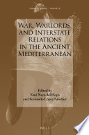 War, warlords, and interstate relations in the ancient Mediterranean