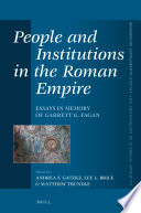 People and Institutions in the Roman Empire Essays in Memory of Garrett G. Fagan.