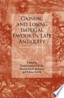 Gaining and losing imperial favour in late antiquity : representation and reality