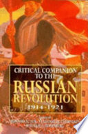 Critical companion to the Russian Revolution, 1914-1921