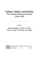 Culture, nation, and identity : the Ukrainian-Russian encounter, 1600-1945