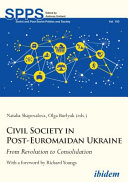 Civil Society in Post-Euromaidan Ukraine : From Revolution to Consolidation