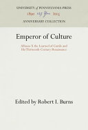 Emperor of culture : Alfonso X the Learned of Castile and his thirteenth-century Renaissance