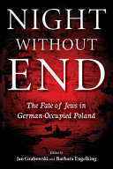 Night without end : the fate of Jews in German-occupied Poland