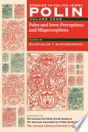 Poles and Jews : perceptions and misperceptions