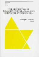 The destruction of Romanian and Ukrainian Jews during the Antonescu era