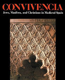 Convivencia : Jews, Muslims, and Christians in medieval Spain