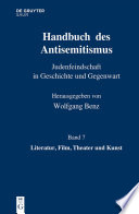 Handbuch des antisemitismus Judenfeindschaft in Geschichte und Gegenwart. Band 7, Literatur, film, theater und Kunst