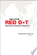 The little red dot : reflections by Singapore's diplomats