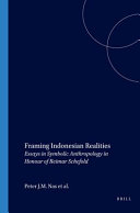 Framing Indonesian realities : essays in symbolic anthropology in honour of Reimar Schefold