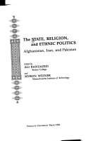 The State, religion, and ethnic politics : Afghanistan, Iran, and Pakistan