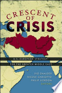 Crescent of crisis : U.S.-European strategy for the greater Middle East