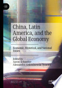 China, Latin America, and the global economy : economic, historical, and national issues