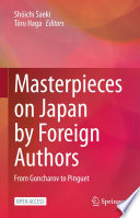 Masterpieces on Japan by foreign authors : from Goncharov to Pinguet