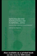 Nationalism and internationalism in imperial Japan : autonomy, Asian brotherhood, or world citizenship?