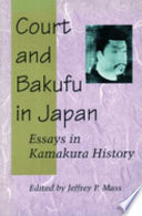 Court and Bakufu in Japan : essays in Kamakura history