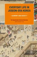Everyday life in Joseon-era Korea : economy and society