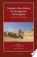 Towards a new history for the Egyptian Old Kingdom : perspectives on the pyramid age