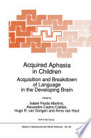 Acquired Aphasia in Children Acquisition and Breakdown of Language in the Developing Brain