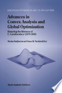 Advances in Convex Analysis and Global Optimization Honoring the Memory of C. Caratheodory (1873–1950)