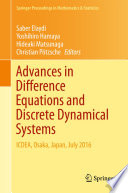 Advances in Difference Equations and Discrete Dynamical Systems ICDEA, Osaka, Japan, July 2016