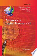 Advances in Digital Forensics VI Sixth IFIP WG 11.9 International Conference on Digital Forensics, Hong Kong, China, January 4-6, 2010, Revised Selected Papers