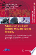 Advances in Intelligent Systems and Applications - Volume 2 Proceedings of the International Computer Symposium ICS 2012 Held at Hualien, Taiwan, December 12–14, 2012
