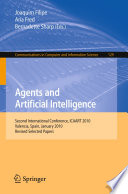 Agents and Artificial Intelligence Second International Conference, ICAART 2010, Valencia, Spain, January 22-24, 2010. Revised Selected Papers