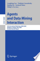 Agents and Data Mining Interaction 4th International Workshop on Agents and Data Mining Interaction, ADMI 2009, Budapest, Hungary, May 10-15,2009, Revised Selected Papers