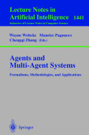 Agents and Multi-Agent Systems Formalisms, Methodologies, and Applications Based on the AI'97 Workshops on Commonsense Reasoning, Intelligent Agents, and Distributed Artificial Intelligence, Perth, Australia, December 1, 1997. /