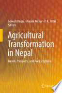 Agricultural Transformation in Nepal Trends, Prospects, and Policy Options