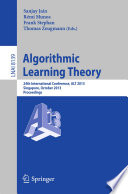 Algorithmic Learning Theory 24th International Conference, ALT 2013, Singapore, October 6-9, 2013, Proceedings